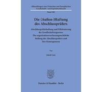 Die (Außen-)Haftung des Abschlussprüfers: Abschlussprüferhaftung und Effektuierung des Gesellschaftsregresses: Die organisationsverfassungsrechtliche ... Gesellschafts- und Kapitalmarktrecht, 308)