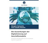 Die Auswirkungen der Digitalisierung auf Geschäftsmodelle: Wie werden Geschäftsmodelle durch die zunehmende Digitalisierung gefördert?