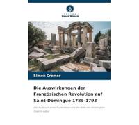 Die Auswirkungen der Französischen Revolution auf Saint-Domingue 1789-1793: Der Ausbruch eines Pulverfasses und die Rolle der Vereinigten Staaten dabei