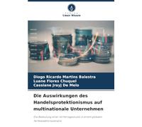 Die Auswirkungen des Handelsprotektionismus auf multinationale Unternehmen: Die Bedeutung einer Vorhersagestudie in einem globalen Tarifeskalationsszenario