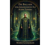 Die Ballade vom aingekehrten Elf in der Therme: Ein modernes Märchen für Menschen, die noch fühlen können