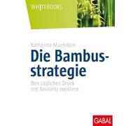 Die Bambusstrategie: Den täglichen Druck mit Resilienz meistern