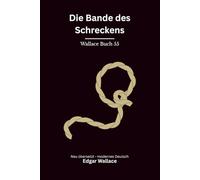Die Bande des Schreckens: Originaltitel The Terrible People. Klassischer Edgar Wallace Krimi, modern neu übersetzt