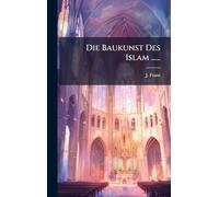 Die Baukunst Des Islam ......