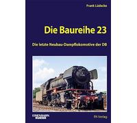 Die Baureihe 23: Die letzte Neubau-Dampflokomotive der DB