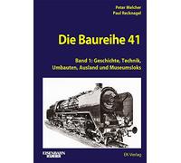 Die Baureihe 41 - Band 1: Geschichte, Technik, Umbauten, Einsätze I: Berlin bis Hamburg