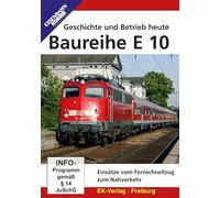 Die Baureihe E 10: Geschichte und Betrieb heute. Einsätze vom Fernschnellzug zum Nahverkehr.