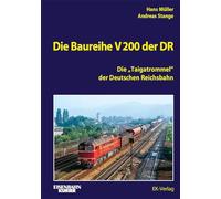 Die Baureihe V 200 der DR: Die "Taigatrommel" der Deutschen Reichsbahn