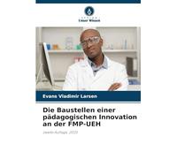 Die Baustellen einer pädagogischen Innovation an der FMP-UEH: zweite Auflage, 2025