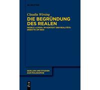 Die Begründung des Realen: Hegels „Logik“ im Kontext der Realitätsdebatte um 1800: 147 (Quellen und Studien zur Philosophie, 147)