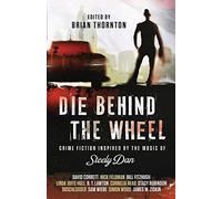 Die Behind the Wheel: Crime Fiction Inspired by the Music of Steely Dan