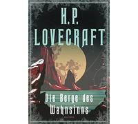 Die Berge des Wahnsinns: Neu übersetzt von Florian F. Marzin