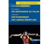 Die Bergwerke zu Falun, Der Runenberg, Des Lebens Überfluss von Ludwig Tieck - Textanalyse und Interpretation: mit Inhaltsangabe, Prüfungsaufgaben uvm.