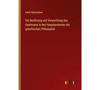 Die Berührung und Verwerthung des Gewissens in den Hauptsystemen der griechischen Philosophie