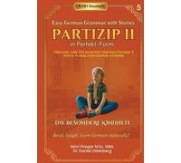Die besondere Kindheit - Easy German Grammar with Stories and Pictures: Discover 100 essential German Partizip-II in Perfekt Form in real memorable contexts (Grammatik Bilderbuch)