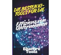 Die besten KI-Tools für die Effizienz von Unternehmen: Automatisierung freischalten, Abläufe optimieren und Wachstum mit KI-Lösungen vorantreiben