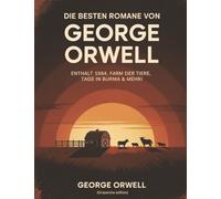 Die besten Romane von George Orwell: Enthält 1984, Farm der Tiere, Tage in Burma & mehr! (Grapevine edition)