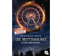 Die Bestimmung - Fours Geschichte: Die packende Fantasy-Dystopie aus Fours Pers