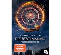 Die Bestimmung - Fours Geschichte: Die packende Fantasy-Dystopie aus Fours Pers