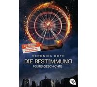 Die Bestimmung - Fours Geschichte: Die packende Fantasy-Dystopie aus Fours Pers