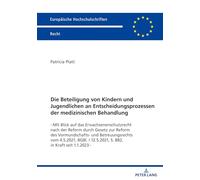 Die Beteiligung von Kindern und Jugendlichen an Entscheidungsprozessen der medizinischen Behandlung: -Mit Blick auf das Erwachsenenschutzrecht nach ... 6826 (Europäische Hochschulschriften Recht)