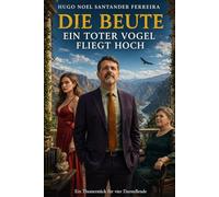 DIE BEUTE: EIN TOTER VOGEL FLIEGT HOCH: Ein Theaterstück für vier Darstellende