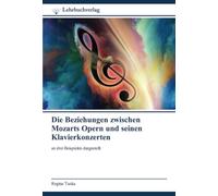 Die Beziehungen zwischen Mozarts Opern und seinen Klavierkonzerten: an drei Beispielen dargestellt