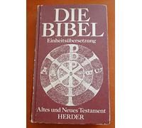 Die Bibel: Altes und Neues Testament. Einheitsubersetzung