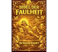 Die Bibel der Faulheit: 5 (Die Alltags-Bibeln)