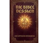Die Bibel des Shen: Fünf Wege zurück zu dir selbst: Heilung, innere Ruhe und ein langes, gesundes Leben