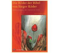 Die Bilder der Bibel von Sieger Köder. Erschliessende und meditative Texte.