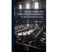 Die Bildung der Geschworenengerichte in Deutschland.