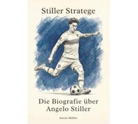 Die Biografie über Angelo Stiller: Stiller Stratege