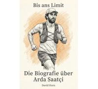Die Biografie über Arda Saatçi: Bis ans Limit