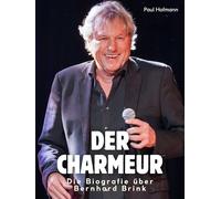 Die Biografie über Bernhard Brink: Der Charmeur. Hochwertige Hardcoverausgabe