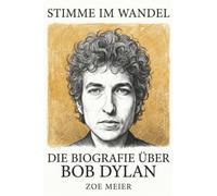 Die Biografie über Bob Dylan: Stimme im Wandel