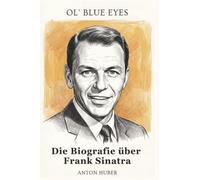 Die Biografie über Frank Sinatra: Ol' Blue Eyes