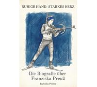 Die Biografie über Franziska Preuß: Ruhige Hand, starkes Herz