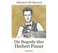 Die Biografie über Herbert Pixner: Akkordeon trifft Alpenrock