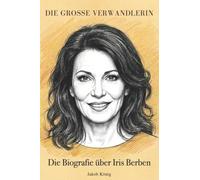 Die Biografie über Iris Berben: Die große Verwandlerin