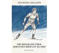Die Biografie über Johannes Høsflot Klæbo: Der König der Loipe
