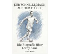 Die Biografie über Leroy Sané: Der schnelle Mann auf dem Flügel