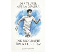 Die Biografie über Luis Díaz: Der Teufel aus La Guajira