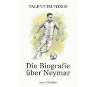 Die Biografie über Neymar: Talent im Fokus