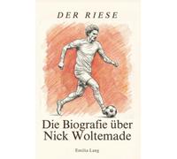 Die Biografie über Nick Woltemade: Der Riese