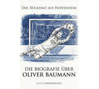 Die Biografie über Oliver Baumann: Der Rückhalt aus Hoffenheim