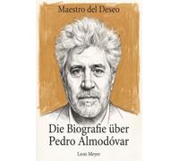Die Biografie über Pedro Almodóvar: Maestro del Deseo