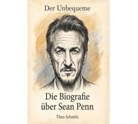 Die Biografie über Sean Penn: Der Unbequeme