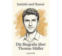 Die Biografie über Thomas Müller: Instinkt und Humor