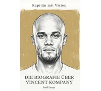 Die Biografie über Vincent Kompany: Kapitän mit Vision